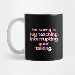 Strict teacher - funny teacher joke/quote Mug